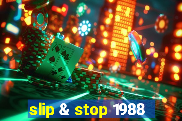 slip & stop 1988